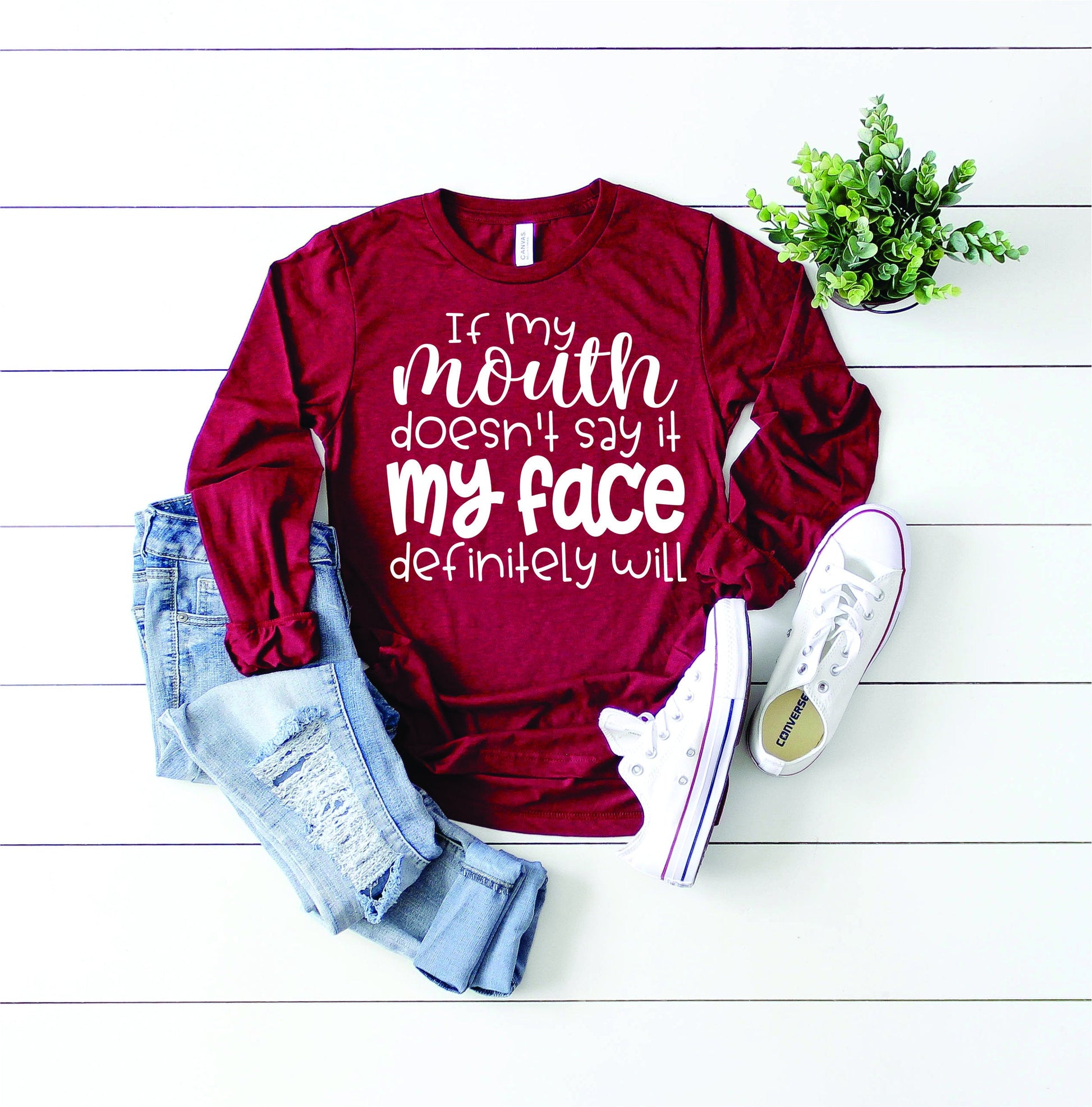 If my Mouth Doesn&#39;t Say My Face Will Shirt - Funny Shirt for Women - Sarcastic Shirt