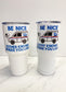 Be Nice Mail Carrier Personalized Cup - 30oz Tumbler - 20oz Tumbler -